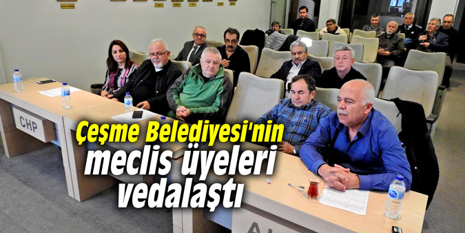 Çeşme Belediyesi'nin meclis üyeleri vedalaştı