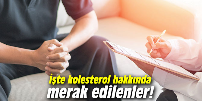 İşte kolesterol hakkında merak edilenler!