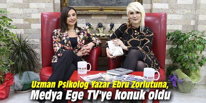 Uzman Psikolog Yazar Ebru Zorlutuna, Medya Ege TV'ye konuk oldu
