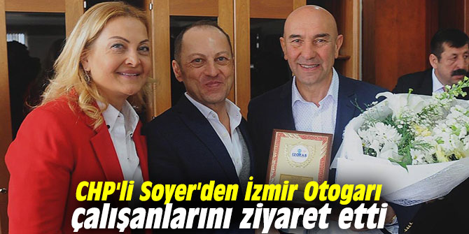 CHP'li Soyer'den İzmir Otogarı çalışanlarını ziyaret etti