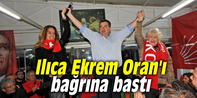 Ilıca Ekrem Oran'ı bağrına bastı