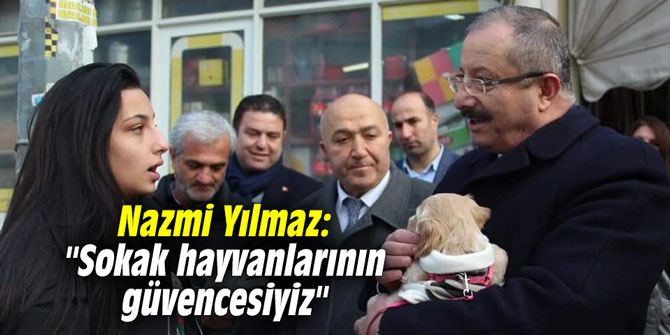 Nazmi Yılmaz: "Sokak hayvanlarının güvencesiyiz"