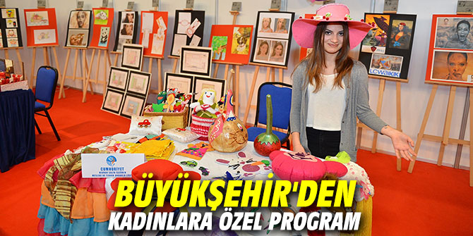 Büyükşehir'den kadınlara özel program