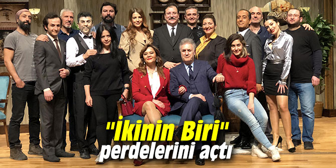 "İkinin Biri" perdelerini açtı