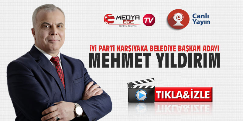İYİ Parti Karşıyaka Belediye Başkan Adayı Mehmet Yıldırım, Medya Ege TV'nin konuğu