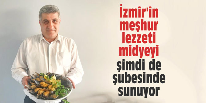 İzmir'in meşhur lezzeti midyeyi şimdi de şubesinde sunuyor