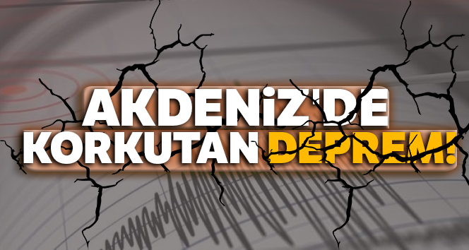 Antalya'da korkutan deprem!
