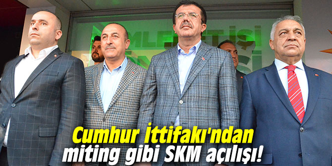 Cumhur İttifakı'ndan miting gibi SKM açılışı!