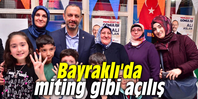 Bayraklı'da miting gibi açılış
