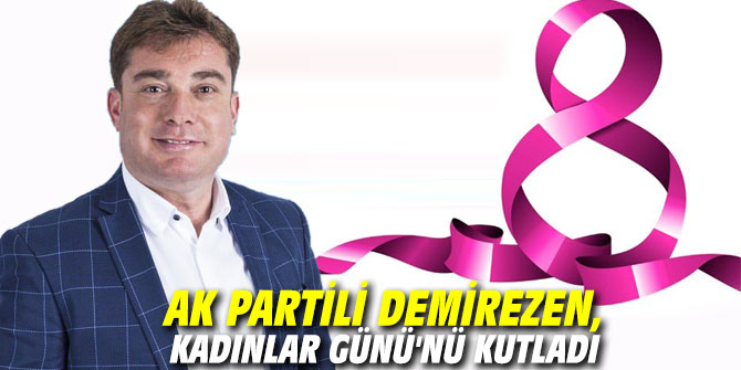 AK Partili Demirezen, Kadınlar Günü'nü kutladı