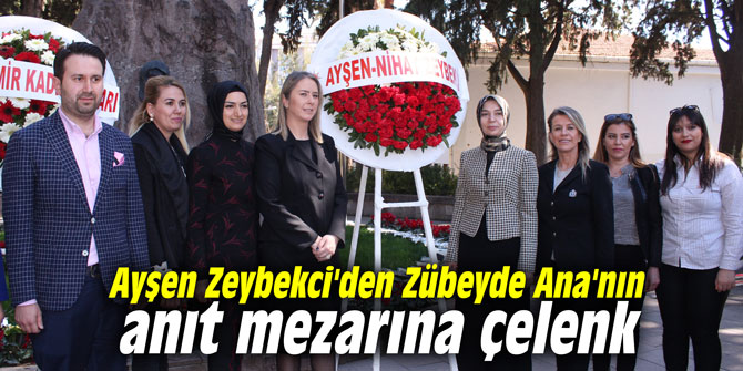 Ayşen Zeybekci'den Zübeyde Ana'nın anıt mezarına çelenk