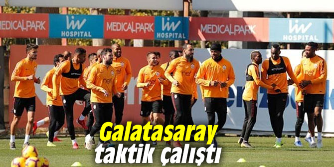 Galatasaray taktik çalıştı