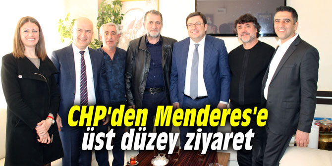 CHP'den Menderes'e üst düzey ziyaret