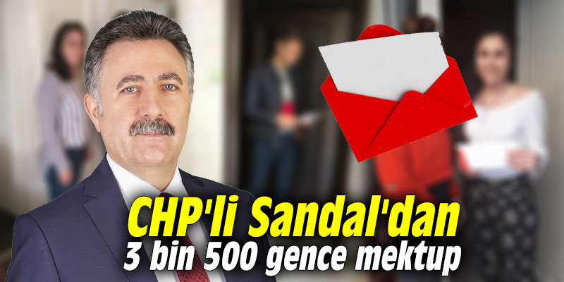 CHP'li Sandal'dan 3 bin 500 gence mektup
