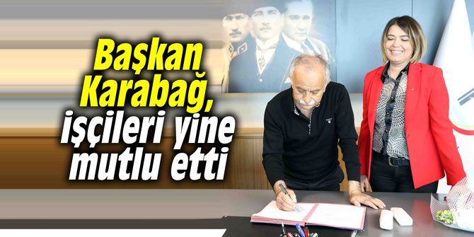Başkan Karabağ, işçileri yine mutlu etti