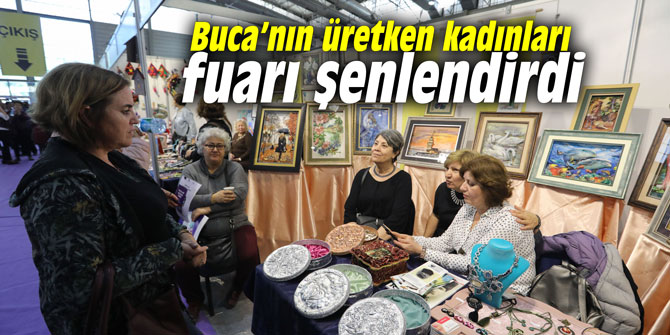 Buca’nın üretken kadınları fuarı şenlendirdi