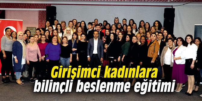 Girişimci kadınlara bilinçli beslenme eğitimi