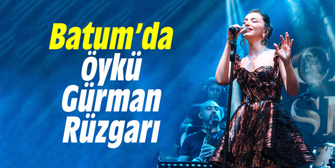 Batum’da Öykü Gürman Rüzgarı