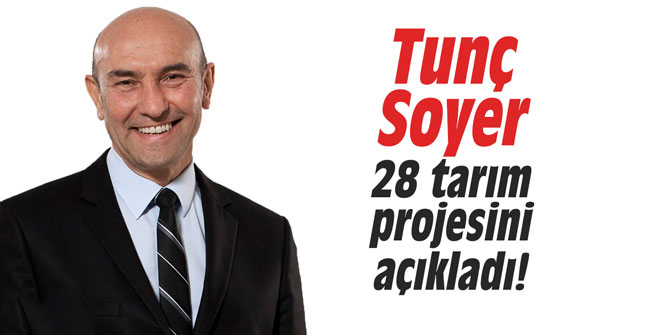 Tunç Soyer 28 tarım projesini açıkladı! '1 milyarlık alım yapacağız!'