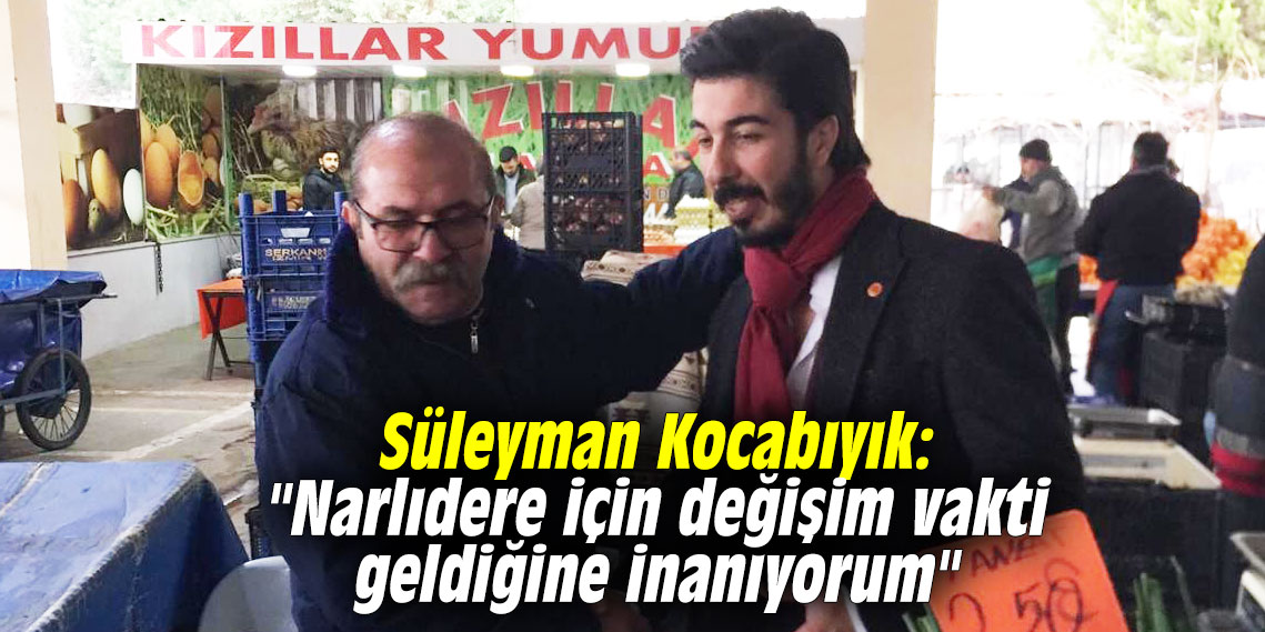 Süleyman Kocabıyık: "Narlıdere için değişim vakti geldiğine inanıyorum"