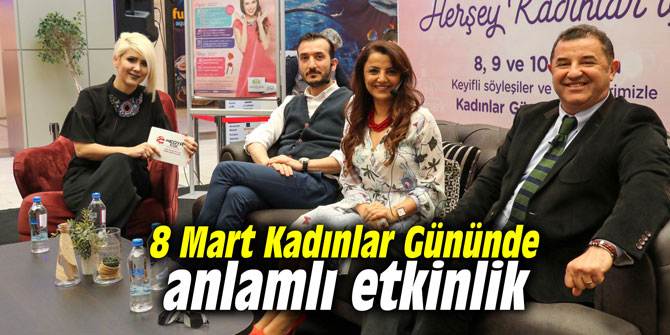 8 Mart Kadınlar Gününde anlamlı etkinlik