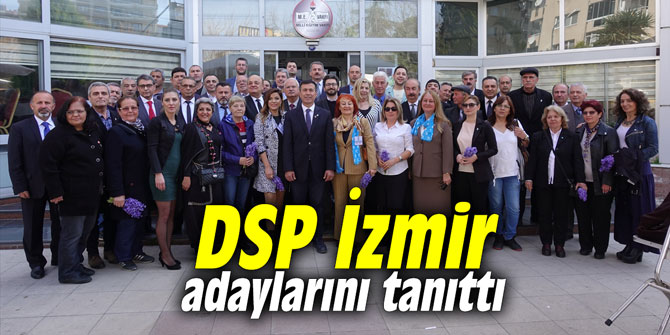 DSP İzmir adaylarını tanıttı