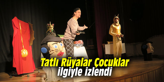 Tatlı Rüyalar Çocuklar ilgiyle izlendi