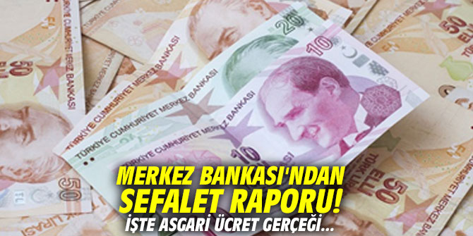 Merkez Bankası'ndan sefalet raporu! İşte asgari ücret gerçeği...