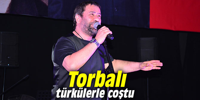 Torbalı türkülerle coştu