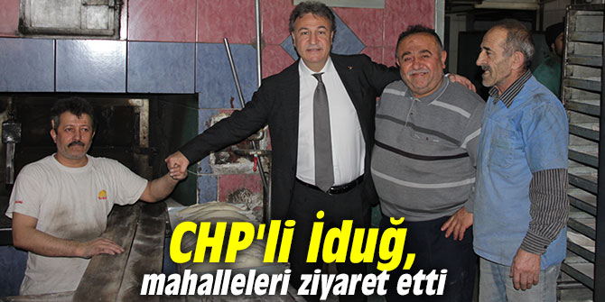 CHP'li İduğ, mahalleleri ziyaret etti