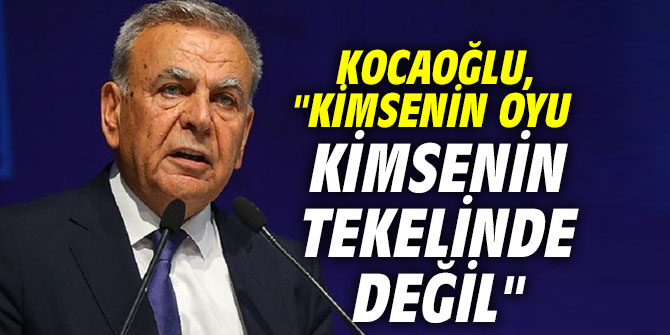 Başkan Kocaoğlu, "Kimsenin oyu kimsenin tekelinde değil"
