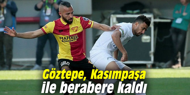 Göztepe, Kasımpaşa ile berabere kaldı