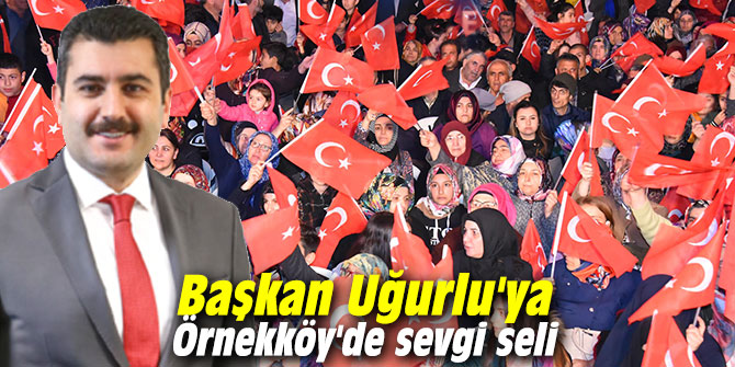 Başkan Uğurlu'ya Örnekköy'de sevgi seli