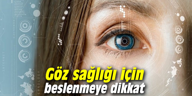 Göz sağlığı için beslenmeye dikkat