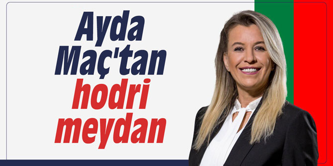 Ayda Maç'tan hodri meydan