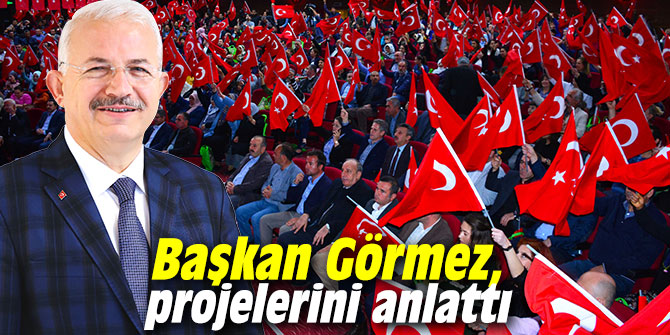 Başkan Görmez, projelerini anlattı