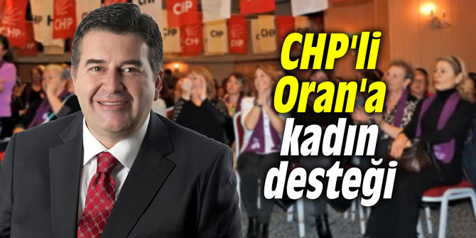 CHP'li Oran'a kadın desteği
