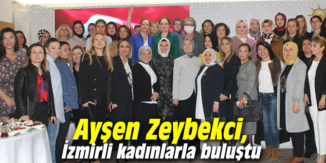 Ayşen Zeybekci, İzmirli kadınlarla buluştu