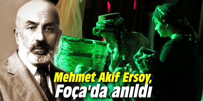 Mehmet Akif Ersoy, Foça'da anıldı