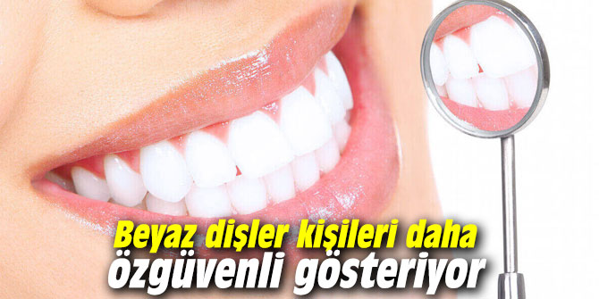 Beyaz dişler kişileri daha özgüvenli gösteriyor