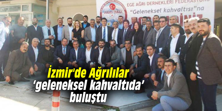 İzmir'de Ağrılılar ‘geleneksel kahvaltıda’ buluştu