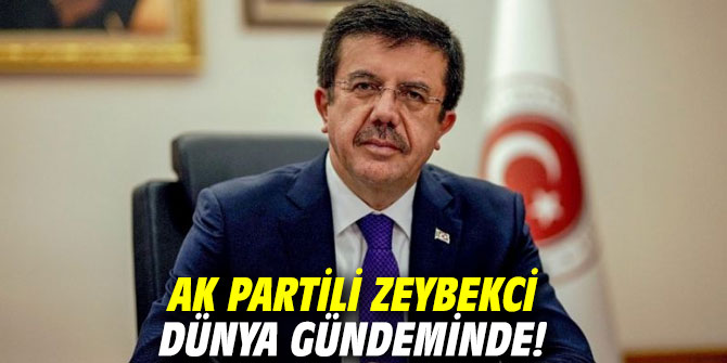 AK Partili Zeybekci dünya  gündeminde!