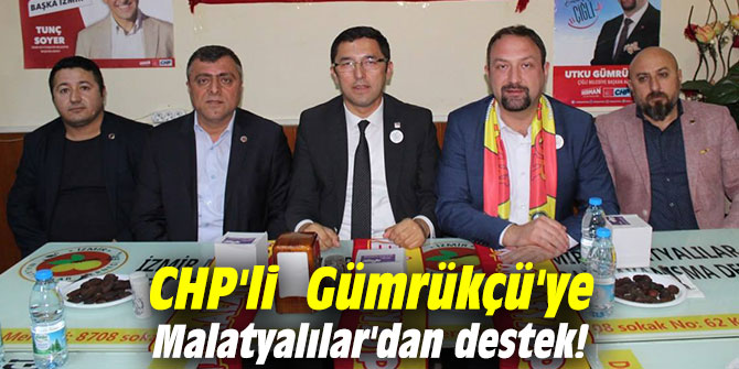 CHP'li  Gümrükçü'ye Malatyalılar'dan destek!