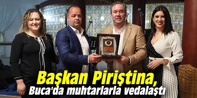 Başkan Piriştina, Buca'da muhtarlarla vedalaştı