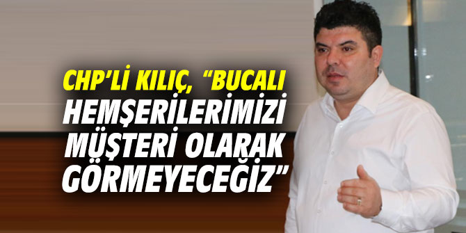 CHP’li Kılıç, muhtarlarla bir araya geldi