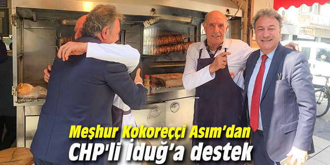 Meşhur Kokoreççi Asım’dan CHP'li İduğ’a destek
