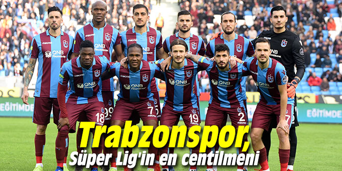 Trabzonspor, Süper Lig'in en centilmeni