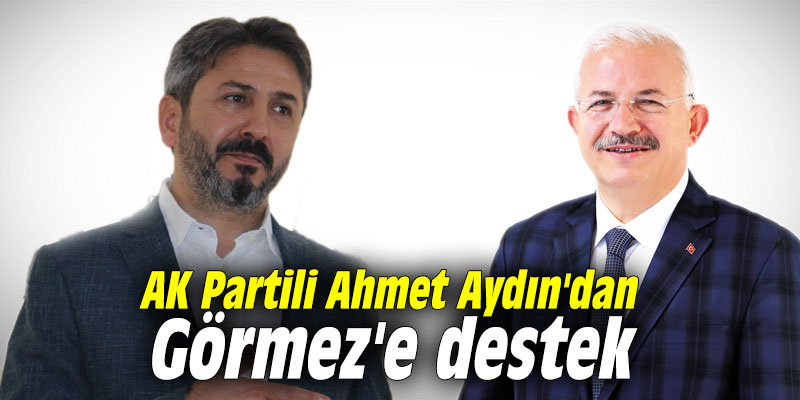 AK Partili Ahmet Aydın'dan Görmez'e destek