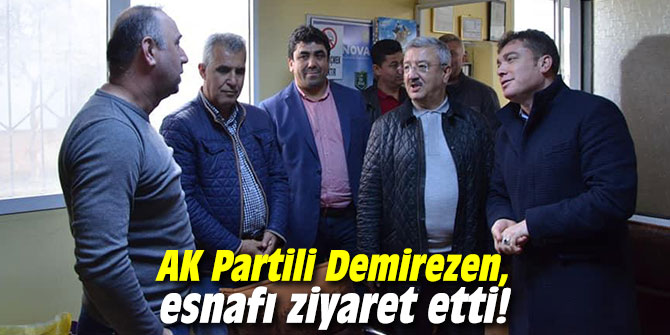 AK Partili Demirezen, esnafı ziyaret etti!