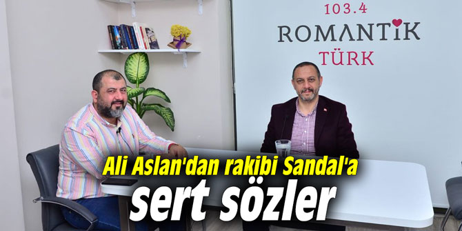 Ali Aslan'dan rakibi Sandal'a sert sözler